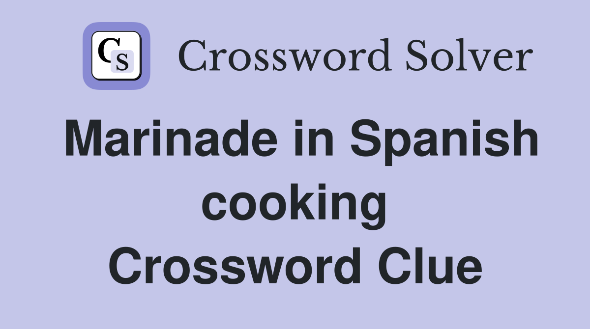 Marinade In Spanish Cooking Crossword Clue Answers Crossword Solver   Marinade In Spanish Cooking